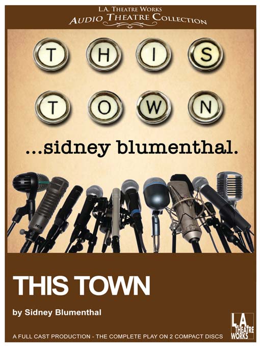 Title details for This Town by Sidney Blumenthal - Available